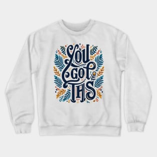 You got this Crewneck Sweatshirt